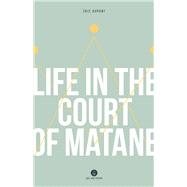 Life in the Court of Matane 9781771860765