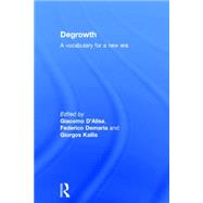 Degrowth: A Vocabulary for a New Era 9781138000766