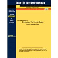 Outlines and Highlights for Criminology : The Core by Siegel, ISBN 9781428860766