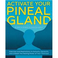 Activate Your Pineal Gland 9781646040766