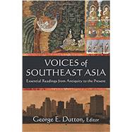 Voices of Southeast Asia: Essential Readings from Antiquity to the Present 9780765620767