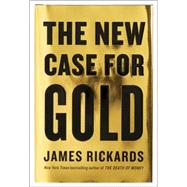 The New Case for Gold 9781101980767