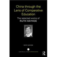 China through the Lens of Comparative Education: The Selected Works of Ruth Hayhoe 9781138780767