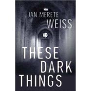 These Dark Things