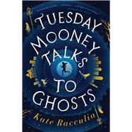Tuesday Mooney Talks to Ghosts 9780358410768