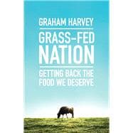 Grass-Fed Nation Getting Back the Food We Deserve 9781785780769