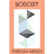 Nobody A Liminal Autobiography 9781942600770