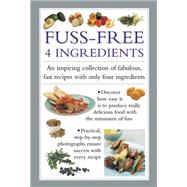 Fuss Free 4-ingredients 9780754830771