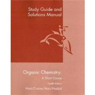 Study Guide with Solutions Manual for Hart/Craine/Hart/Hadad’s Organic Chemistry: A Short Course, 12th 9780618590773