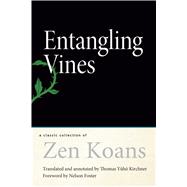 Entangling Vines : A Classic Collection of Zen Koans 9781614290773