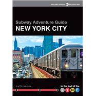 Subway Adventure Guide: New York City to the End of the Line 9781629370774