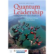 Quantum Leadership: Creating Sustainable Value in Health Care 9781284110777