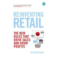 Reinventing Retail The new rules that drive sales and grow profits 9781292270777