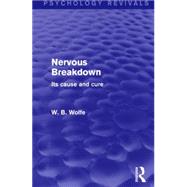 Nervous Breakdown: Its Cause and Cure 9781138930780