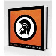 The Story of Trojan Records 9781785630781