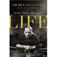 Wrestling for My Life 9780310340782