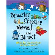 Breezier, Cheesier, Newest, and Bluest: What Are Comparatives and Superlatives? 9781467760782