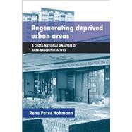 Regenerating Deprived Urban Areas: A Cross-national Analysis of Area-based Initiatives 9781447310785