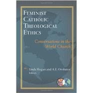 Feminist Catholic Theological Ethics: Conversations in the World Church 9781626980785