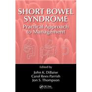 Short Bowel Syndrome: Practical Approach to Management 9781498720786