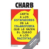 Carta a los estafadores de la islamofobia que le hacen el juego a los racistas / Open Letter On Blasphemy, Islamophobia, and the True Enemies of Free Expression 9786077470786