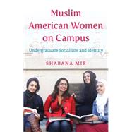Muslim American Women on Campus 9781469610788