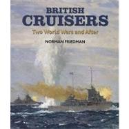 British Cruisers: Two World Wars and After 9781591140788