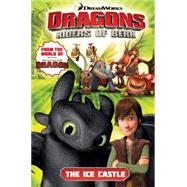 Dragons: Riders of Berk - Volume 3: The Ice Castle (How to Train Your Dragon TV) 9781782760788