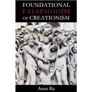 Foundational Falsehoods of Creationism 9781634310789
