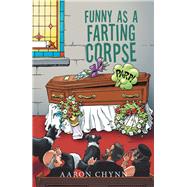 Funny as a Farting Corpse 9781728390789