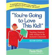 You're Going to Love This Kid!: Teaching Students With Autism in the Inclusive Classroom 9781598570793
