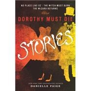 Dorothy Must Die Stories: No Place Like Oz, The Witch Must Burn, The Wizard Returns 9780062280794