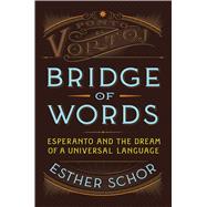 Bridge of Words Esperanto and the Dream of a Universal Language 9780805090796