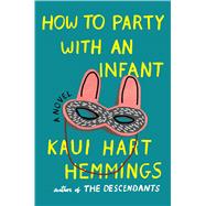 How to Party With an Infant 9781501100796
