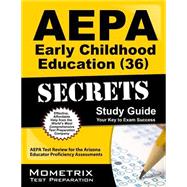 Aepa Early Childhood Education 36 Secrets Study Guide 9781609710798