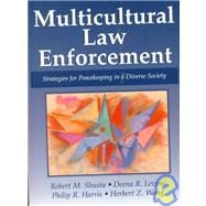 Multicultural Law Enforcement : Strategies for PeaceKeeping in a Diverse Society