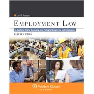 Employment Law: A Guide to Hiring, Managing and Firing for Employers and Employees, Second Edition 9781454840800