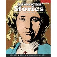 American Stories A History of the United States, Volume 1 Plus NEW MyHistoryLab -- Access Card Package 9780205990801
