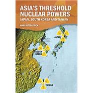 Asia's Latent Nuclear Powers: Japan, South Korea and Taiwan 9781138930803