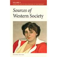 Sources of Western Society, Volume II: From the Age of Exploration to the Present From the Age of Exploration to the Present 9780312640804