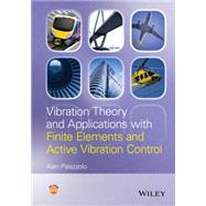 Vibration Theory and Applications With Finite Elements and Active Vibration Control 9781118350805