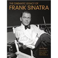 The Cinematic Legacy of Frank Sinatra 9781250070807