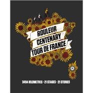 Rouleur Centenary Tour de France 3404 kilometres, 21 stages, 21 stories 9781472900807