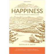 Happiness: The Art of Living With Peace, Confidence and Joy 9780986070808