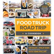 Food Truck Road Trip--A Cookbook More Than 100 Recipes Collected from the Best Street Food Vendors Coast to Coast 9781624140808