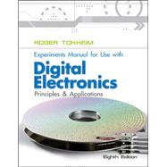 Experiments Manual To Accompany Digital Electronics: Principles and Applications 9780077520809