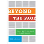 Beyond the Page: Poetry and Performance in Spanish America 9780816530809
