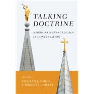 Talking Doctrine: Mormons and Evangelicals in Conversation 9780830840809