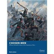 Chosen Men Military Skirmish Games in the Napoleonic Wars 9781472810809
