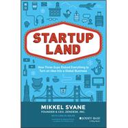 Startupland: How Three Guys Risked Everything to Turn an Idea into a Global Business 9781118980811